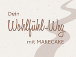 Dein Wohlfühl-Weg mit MAKECAKE